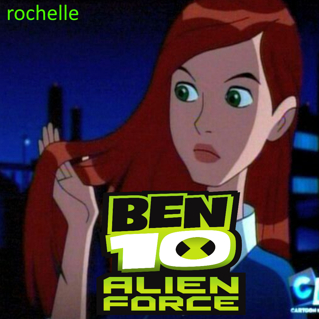 Gwen Tennyson (Ben 10 alien force) over rochelle

