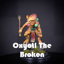Oxyotl The Broken (Overpowered)