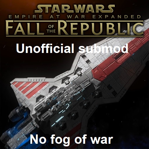 Fall of The Republic: No Fog of War Sub-Mod (1.4)