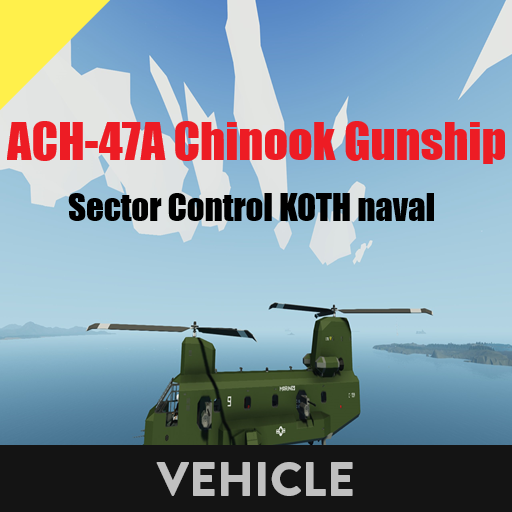 ACH-47A Chinook Gunship   Sectro Control KOTH naval