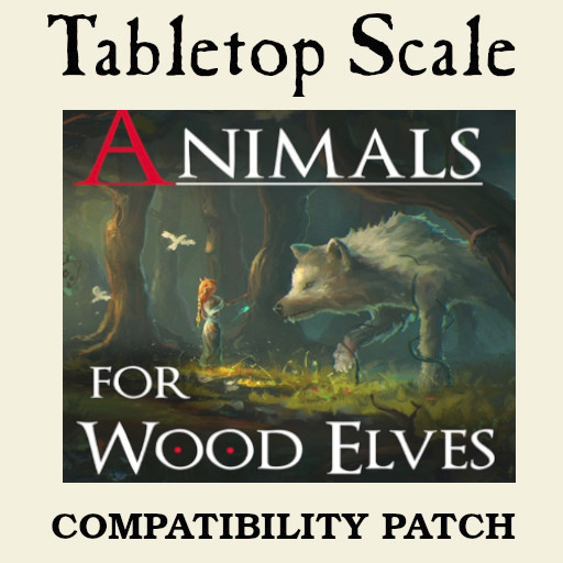 Tabletop Scale - Animals for the Wood Elves Compatibility Patch