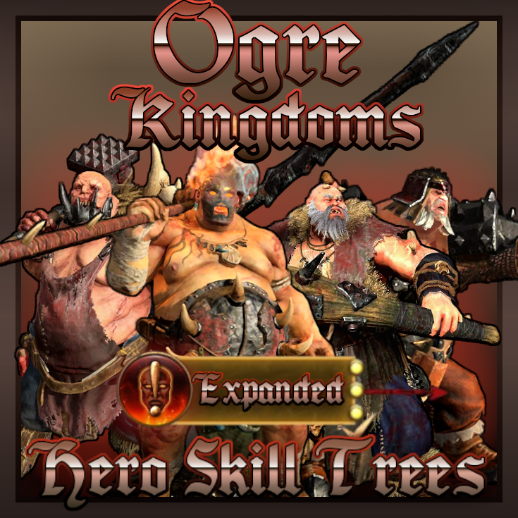 Ogre Kingdoms Expanded Hero Skill Trees