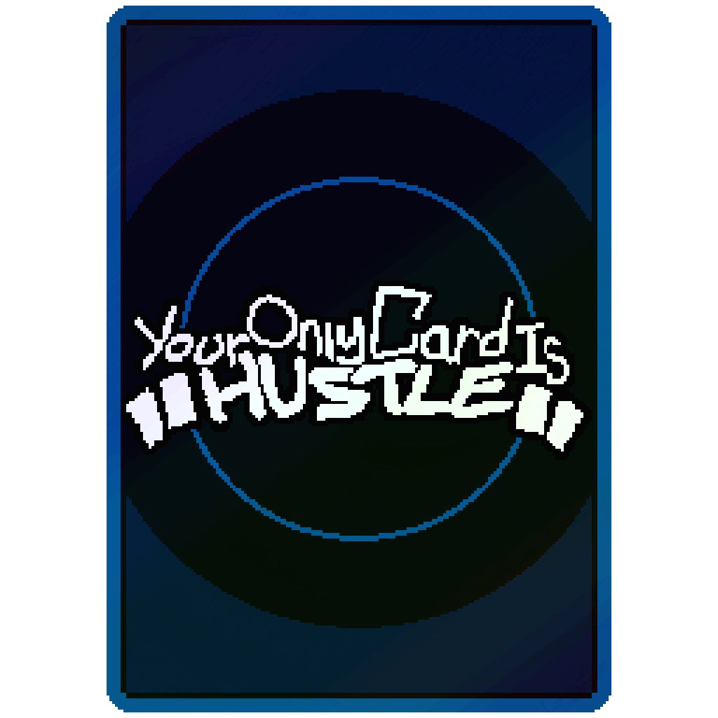 Your Only Card Is Hustle
