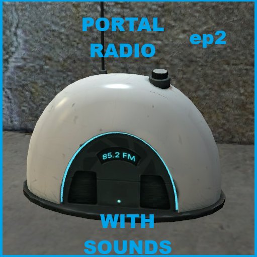 portal radio with sound (ep2)
