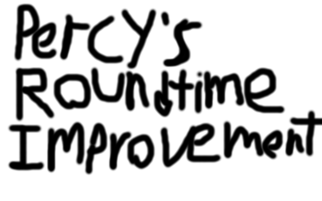 Percy's Round Time Improvement
