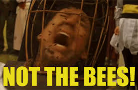 No. NO! NOT THE BEES!