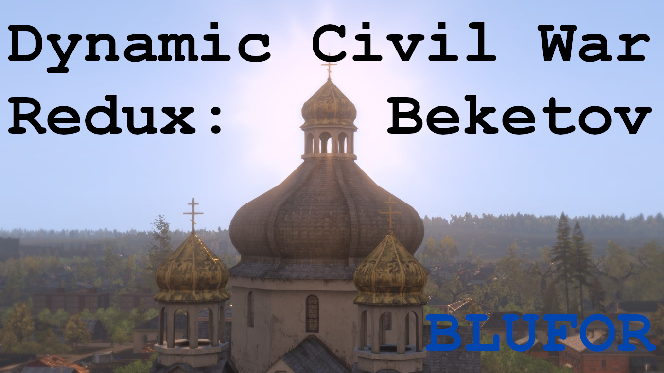 Dynamic Civil War Redux - Beketov BLUFOR