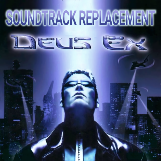Deus Ex: Soundtrack Replacement (including Episodes)
