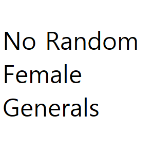 [Historical] No Random Female Generals
