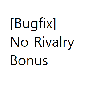[Balance,Bugfix] No Rivalry Bonus