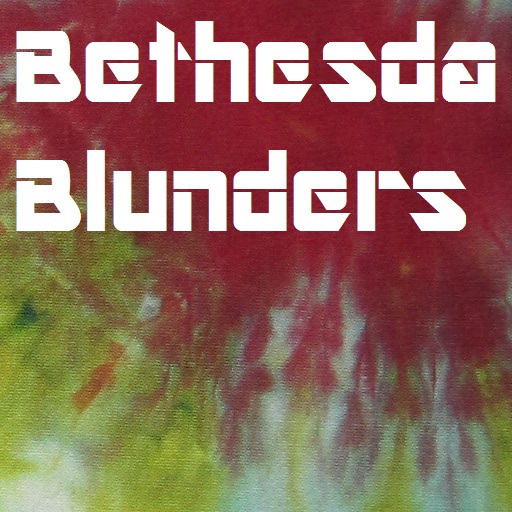 Bethesda Blunders