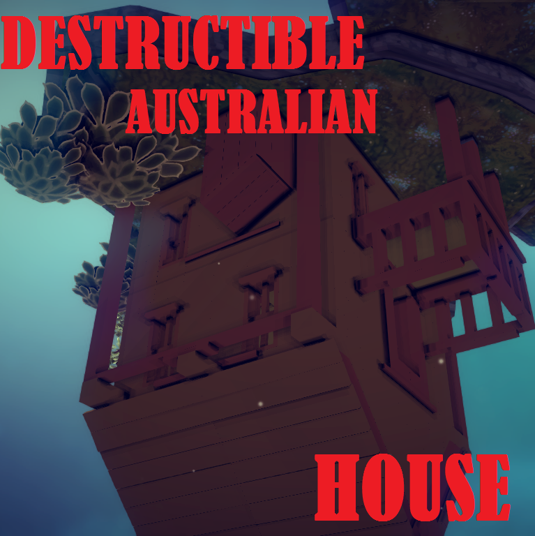 Destructible Australian House [Drae'd]