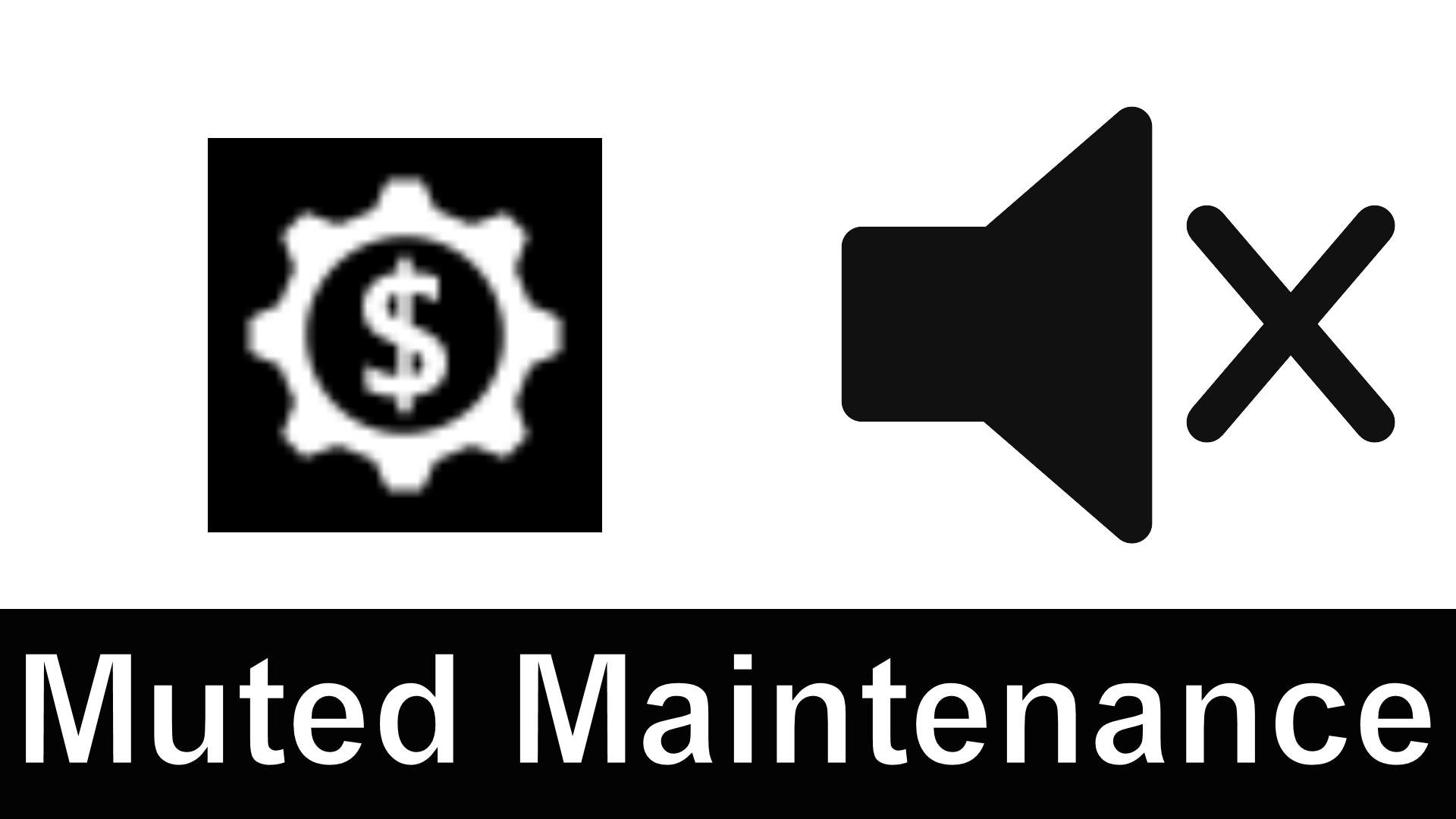 Muted Maintenance