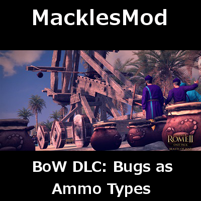 MacklesMod: BoW Bugs as Artillery Ammo Types (instead of Standalone Units)