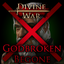 Godbroken Begone (for Divine War)