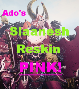 Ado's Slaanesh Reskin PINK version