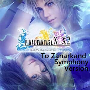 To Zanarkand - Final Fantasy X (Symphony  Version)