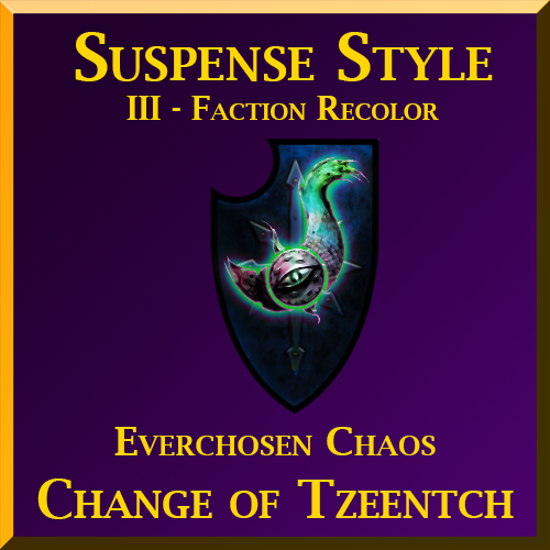 Suspense Style: III - Recolor - Chaos "Change of Tzeentch"