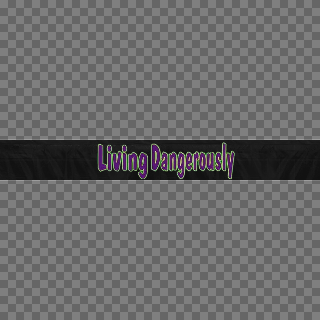 Living Dangerously