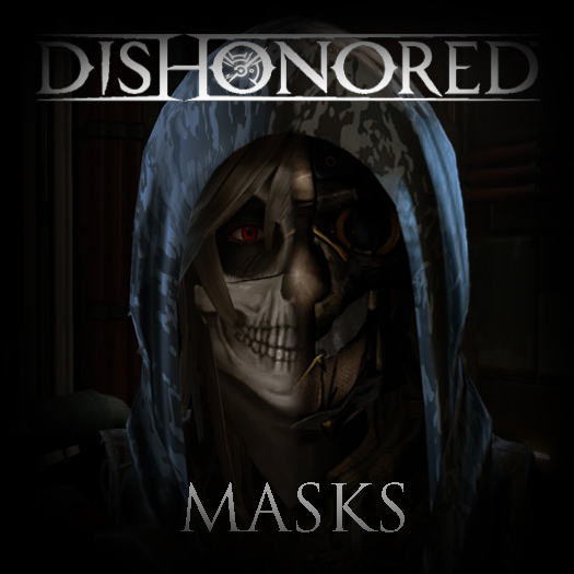 [DISHONORED] Dishonored Masks