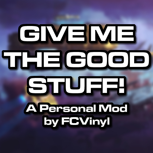 Give Me The Good Stuff!