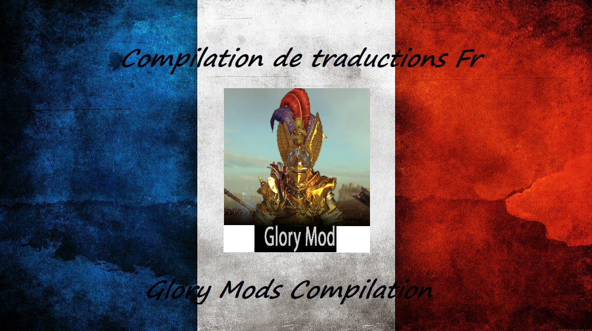 Compilation de traductions Fr des "Glory Mods"