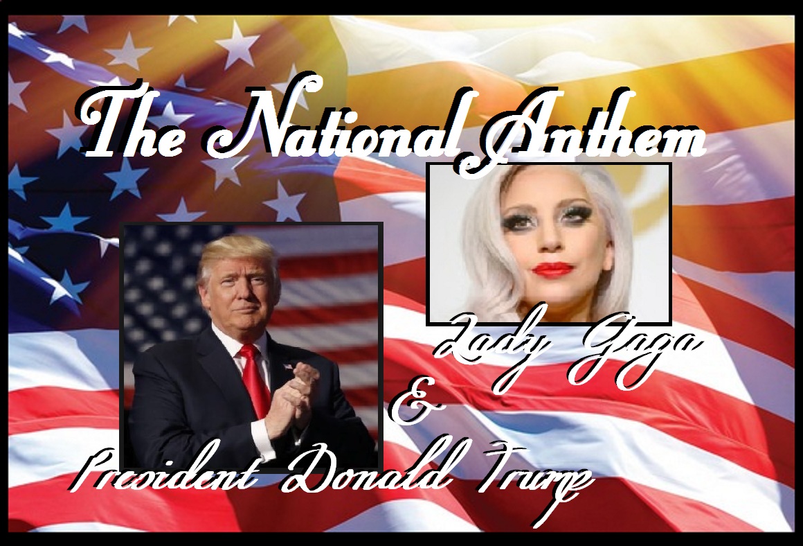 .::\\\V/// The National Anthem Ft LadyGaga & President Donald Trump