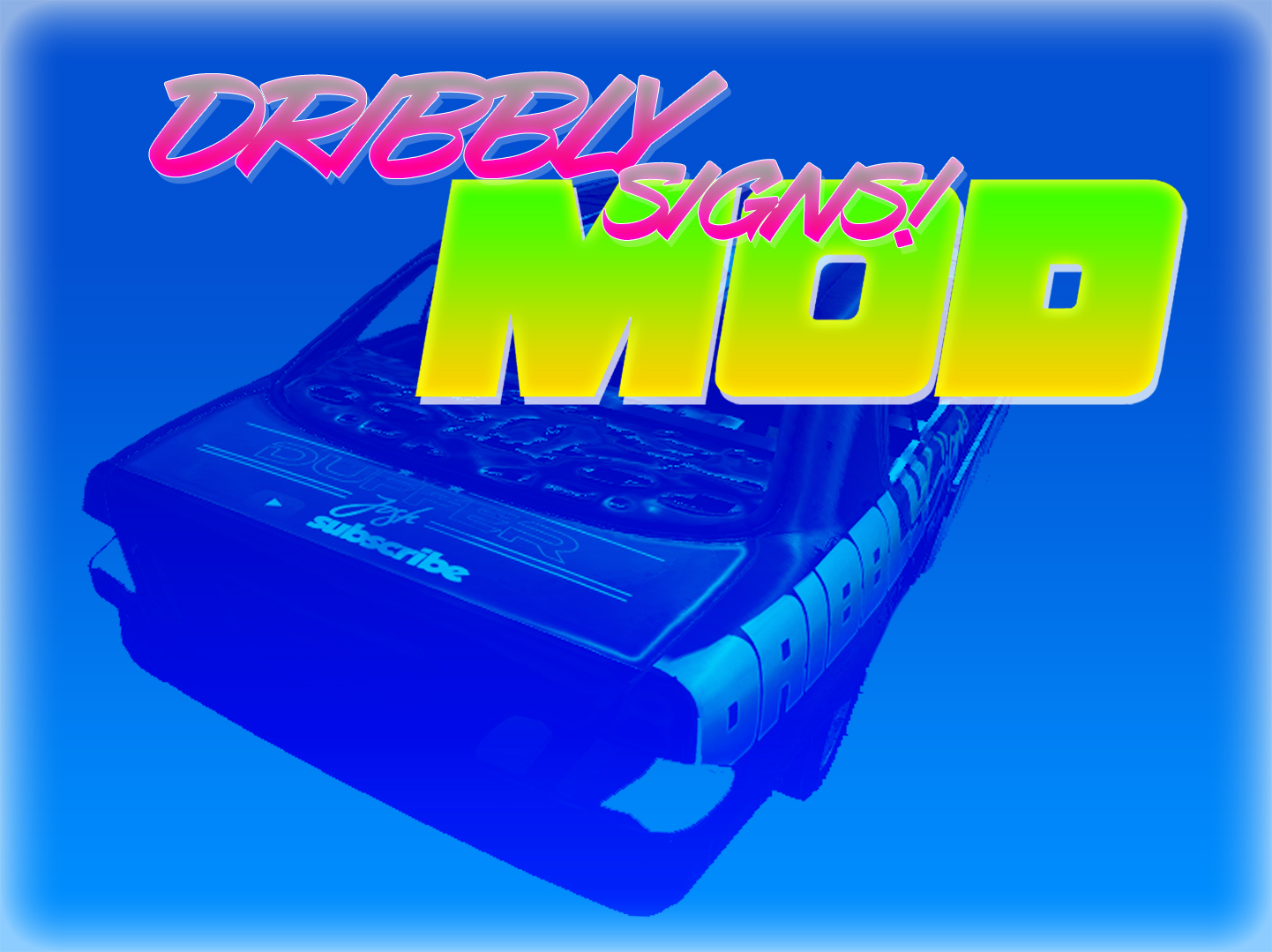 Dribbly Signs Mod