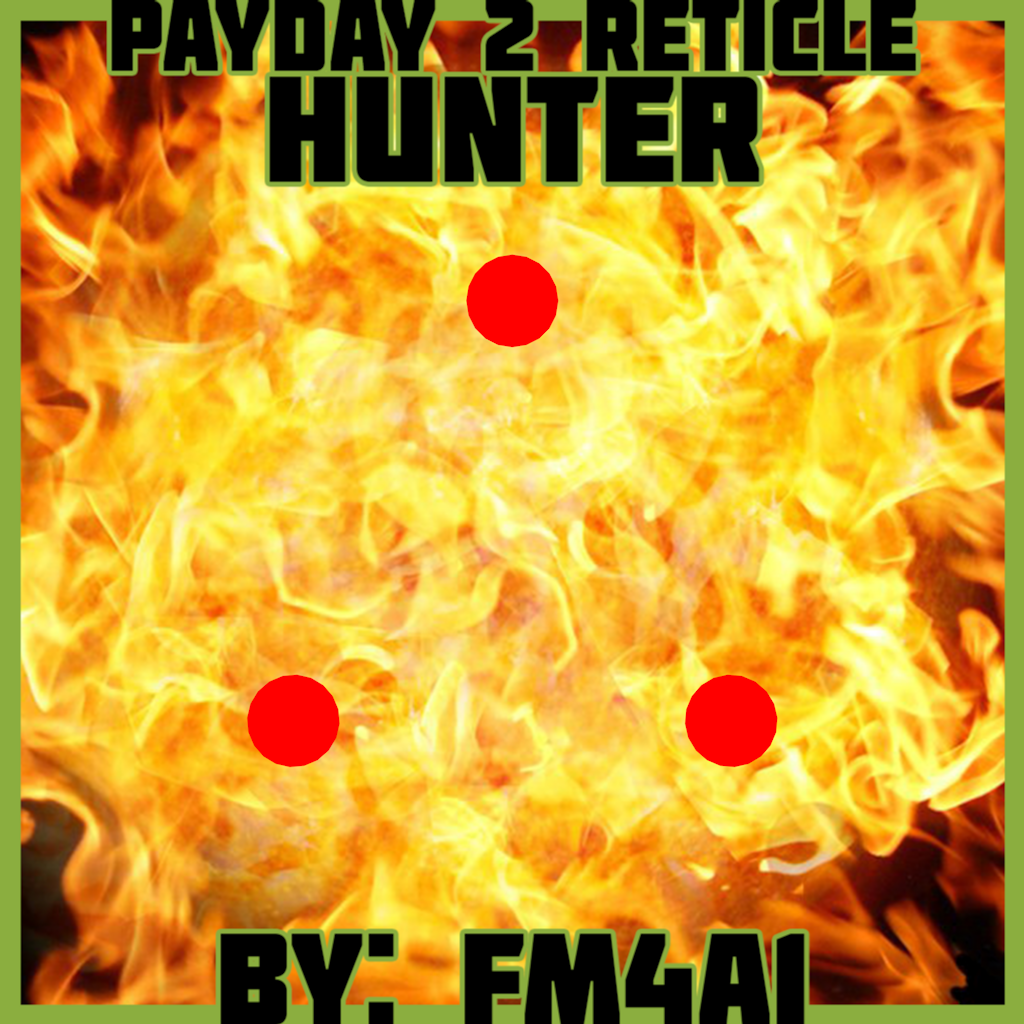 PAYDAY 2 RETICLE HUNTER