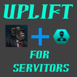 Uplift for Servitors and Assimilators (Obsolete)