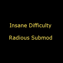Insane Difficulty - Radious Submod