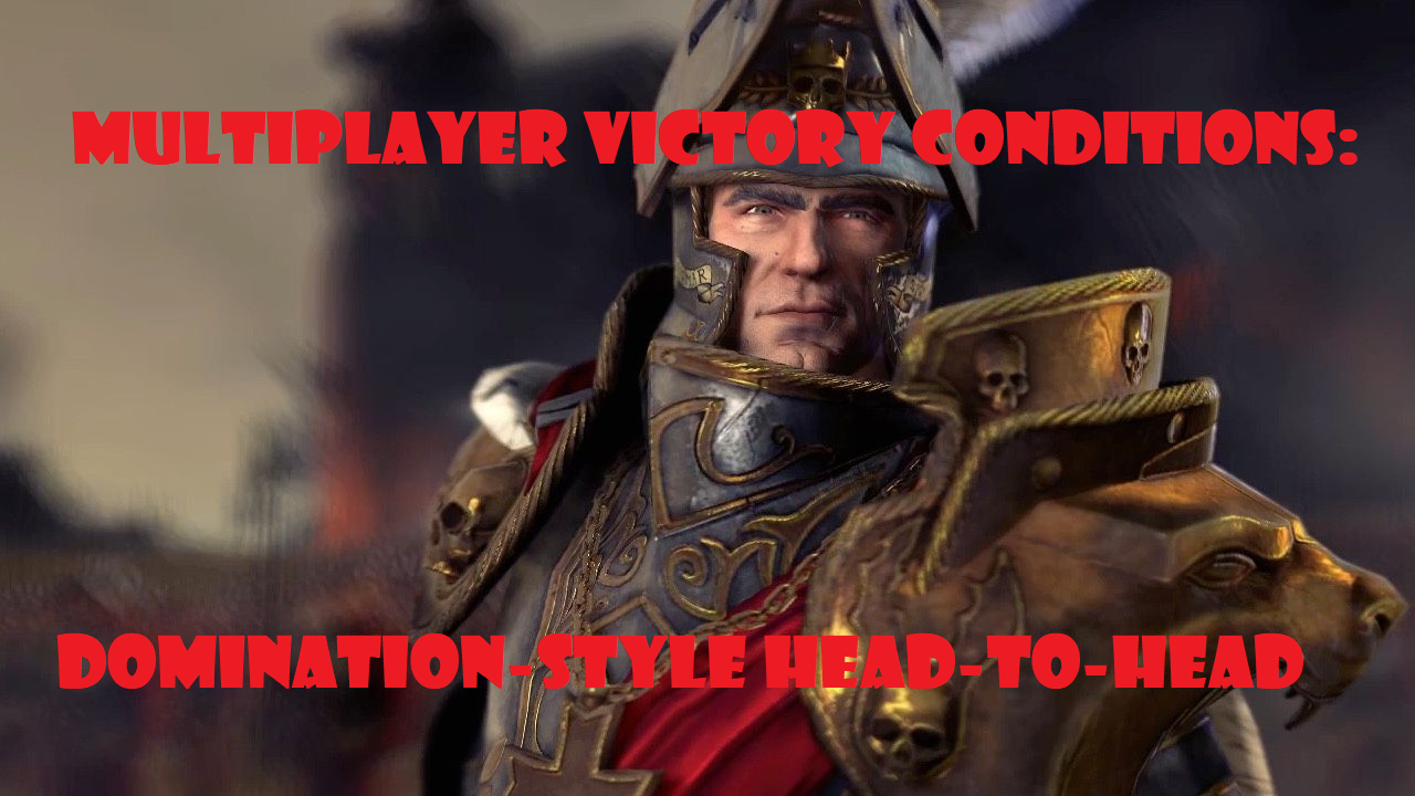 Multiplayer Victory Conditions: Domination-Style Head-to-Head