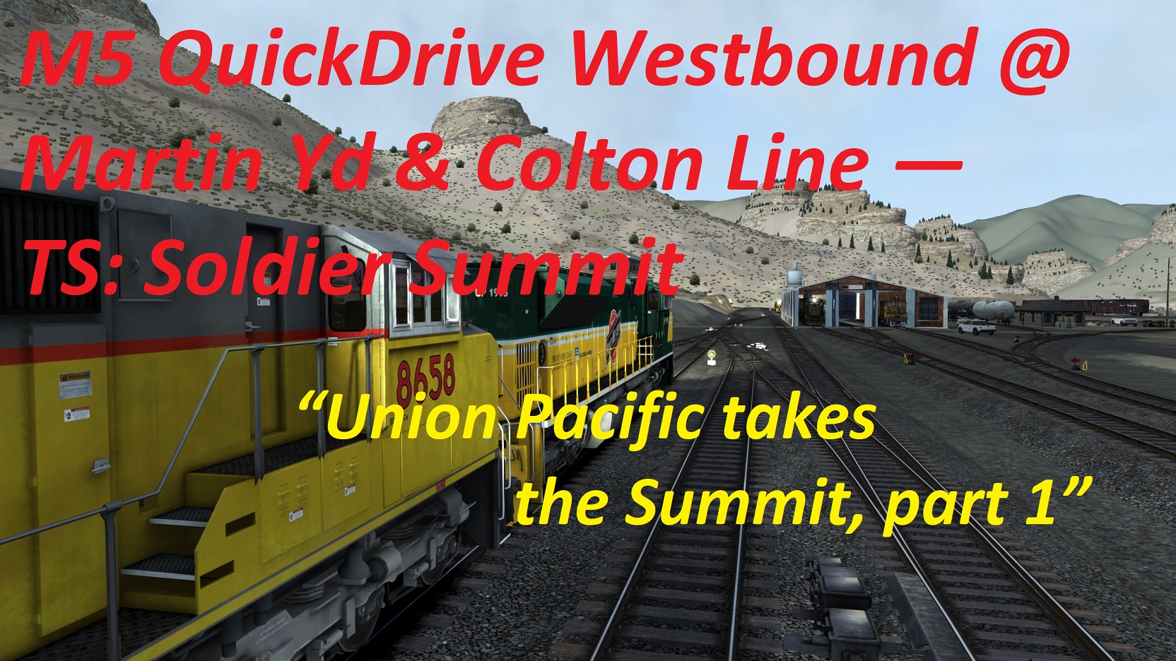 M5 QD "Union Pacific takes the Summit, Part 1" @ Martin Yard & Colton Branch Line (Westbound) — TS: Soldier Summit