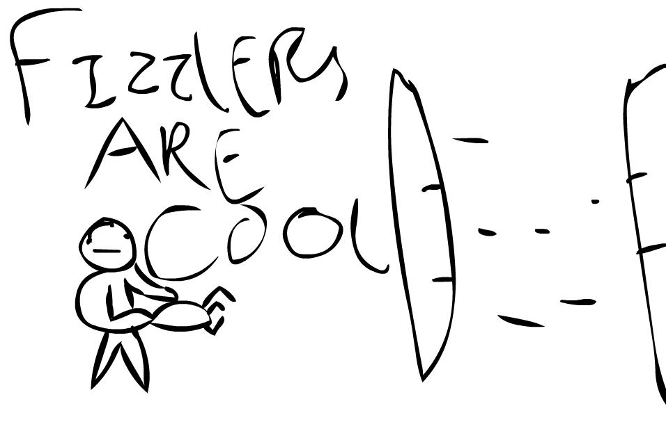 Fizzlers are cool 2
