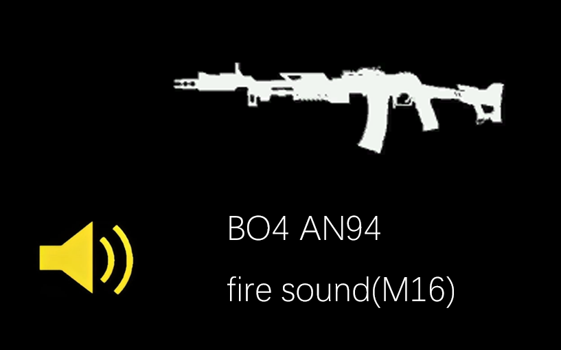 (optional)BO4 AN94 fire sound(M16)
