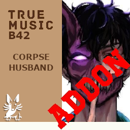 [B42] True Music Addon: Corpse Husband 2025