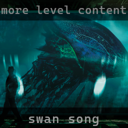 More Level Content [Swan Song]