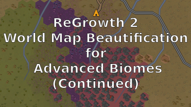 ReGrowth 2 World Map Beautification for Advanced Biomes (Continued)