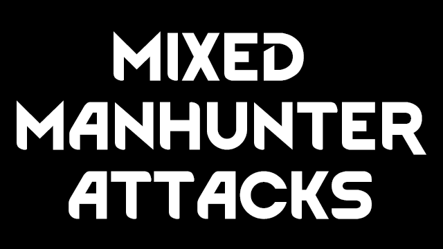 Mixed Manhunter Attacks