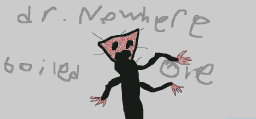 dr nowhere boiled one