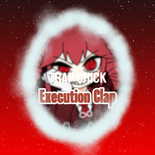 TRAP CHICK - Execution Clap