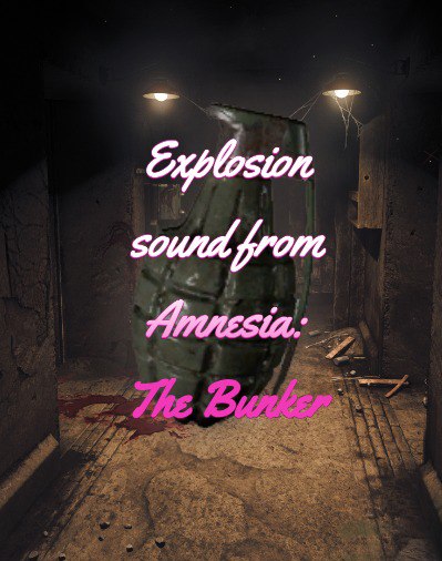 Explosion sound from Amnesia: The Bunker