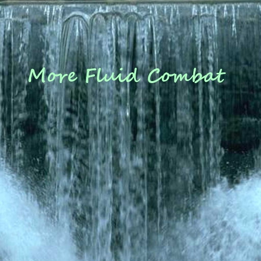 More Fluid Combat