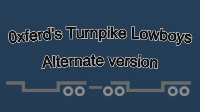 Single and Turnpike Double lowboys by 0xferd | v1.2 | v1.61 preview