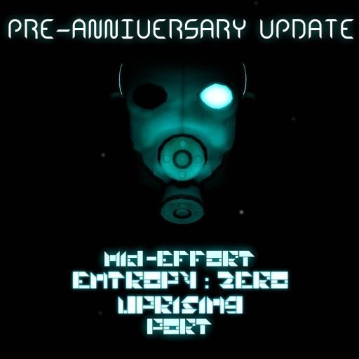 Mid-Effort Entropy : Zero Uprising Port (PRE-ANNIVERSARY UPDATE)