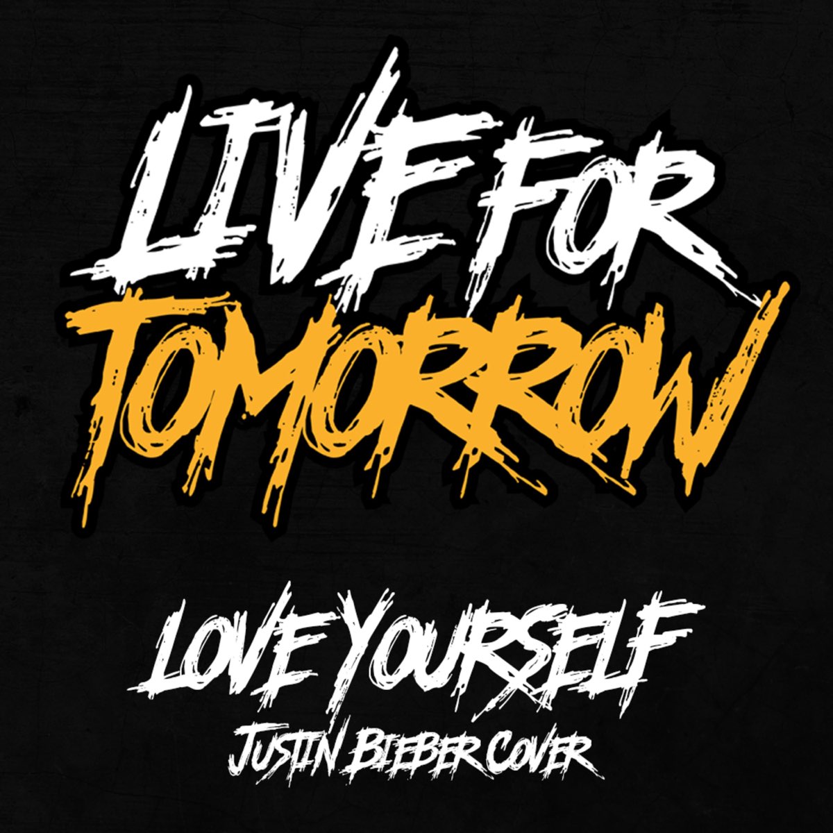 Live For Tomorrow - Love Yourself