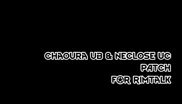 Chaoura UB and Neclose UC Patch for RimTalk