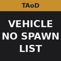 TAoD - VehicleNoSpawnList