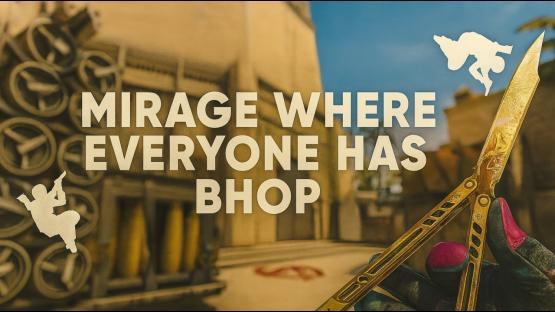MIRAGE WHERE EVERYONE HAS BHOP – Counter-Strike 2 Mod