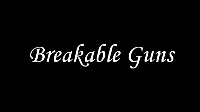 Breakable Guns
